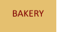 BAKERY