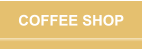 COFFEE SHOP